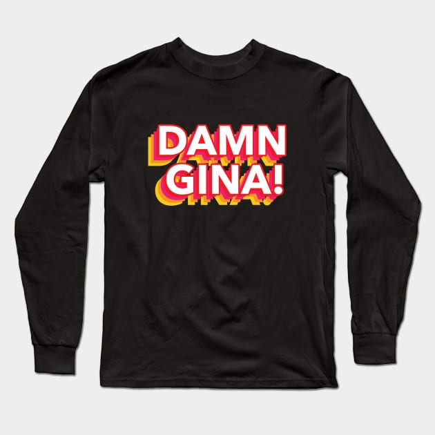 'DAMN GINA!' colorful 3d text Long Sleeve T-Shirt by keeplooping